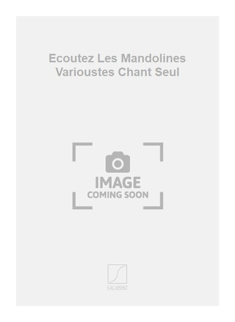 Ecoutez Les Mandolines Varioustes Chant Seul